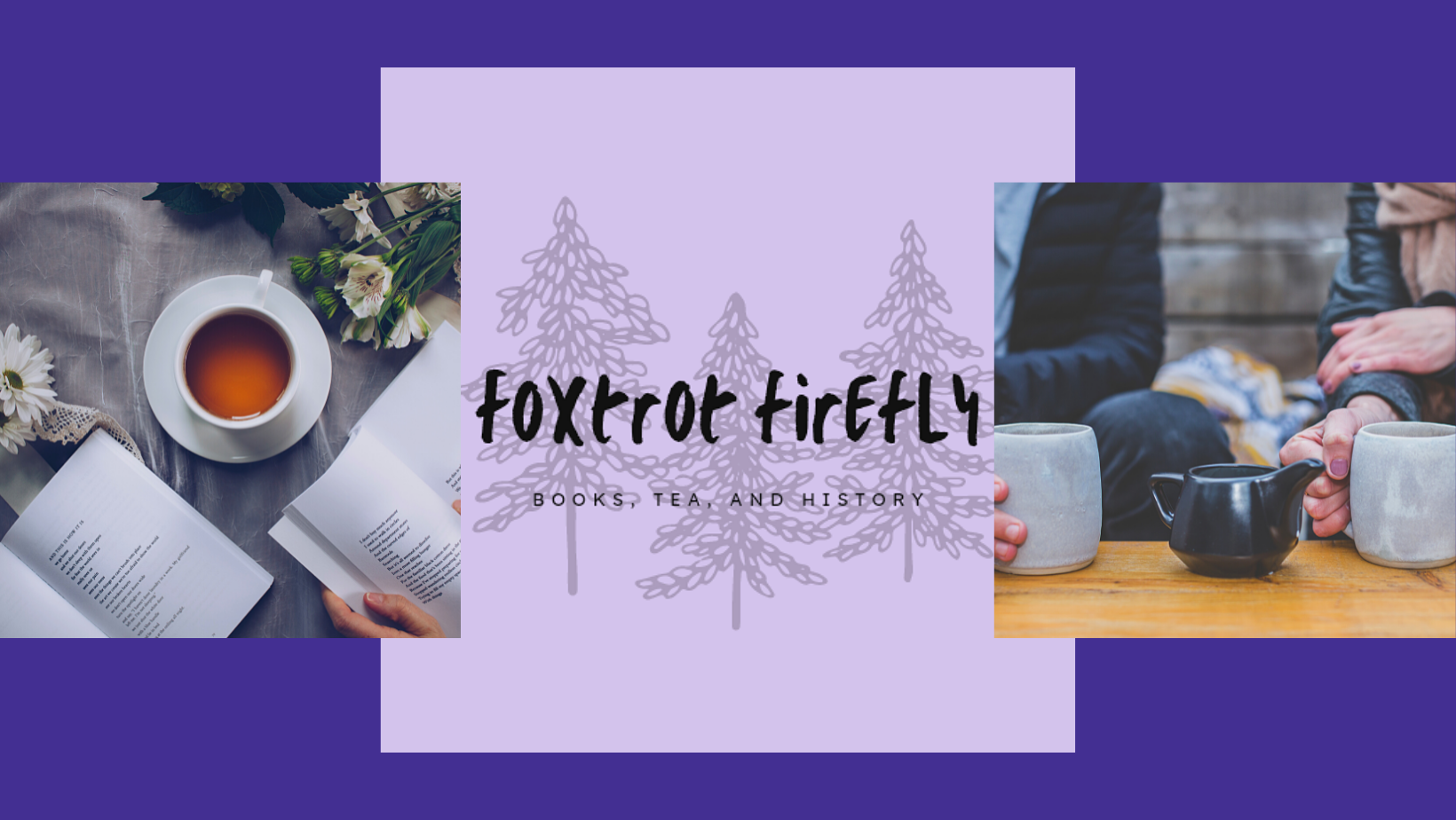 Header image stating "Foxtrot Firefly: History, Tea, and Books" with images of hot tea on either side.